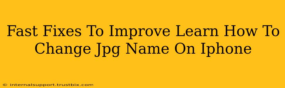 Fast Fixes To Improve Learn How To Change Jpg Name On Iphone