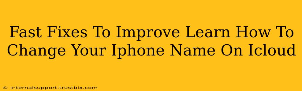 Fast Fixes To Improve Learn How To Change Your Iphone Name On Icloud