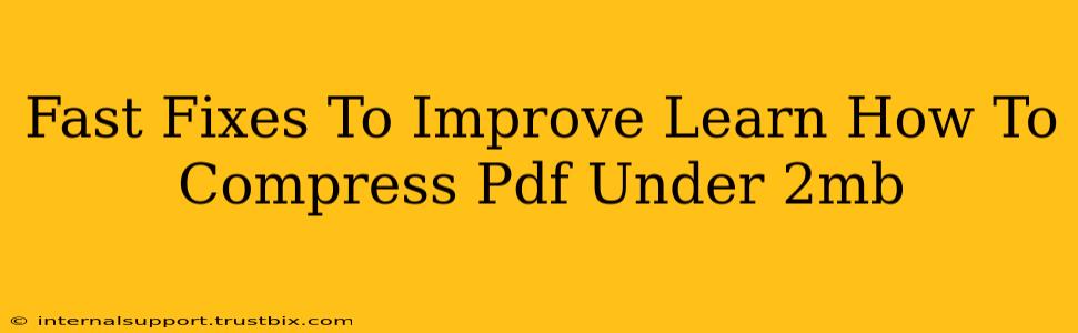 Fast Fixes To Improve Learn How To Compress Pdf Under 2mb