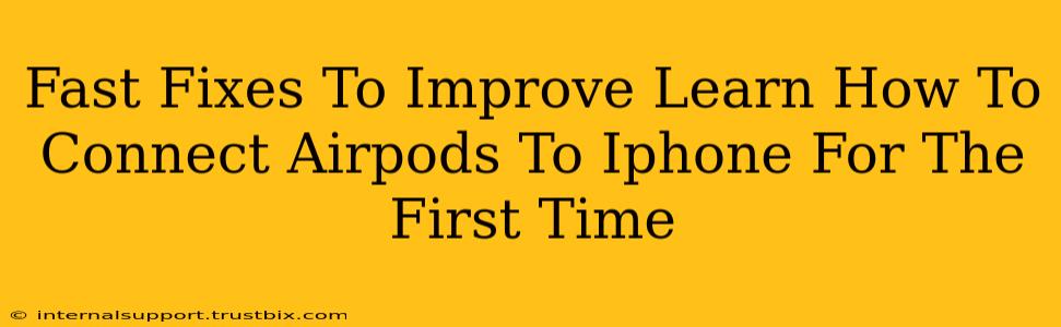 Fast Fixes To Improve Learn How To Connect Airpods To Iphone For The First Time