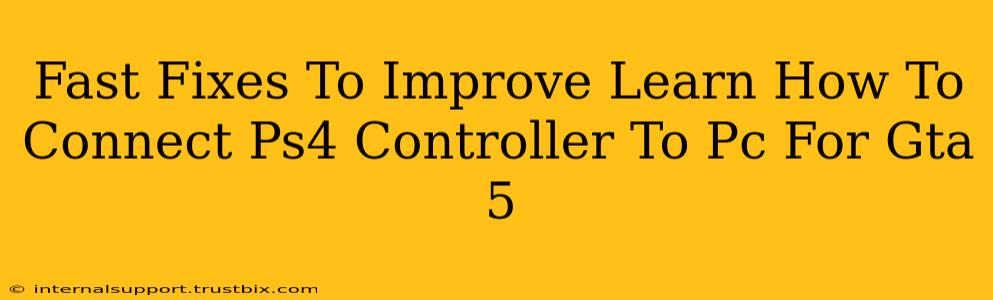 Fast Fixes To Improve Learn How To Connect Ps4 Controller To Pc For Gta 5