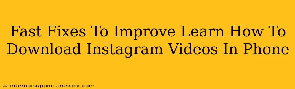 Fast Fixes To Improve Learn How To Download Instagram Videos In Phone