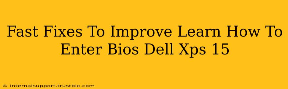 Fast Fixes To Improve Learn How To Enter Bios Dell Xps 15