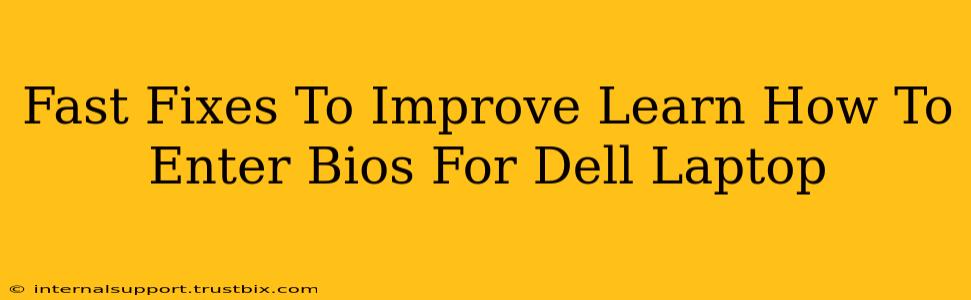 Fast Fixes To Improve Learn How To Enter Bios For Dell Laptop