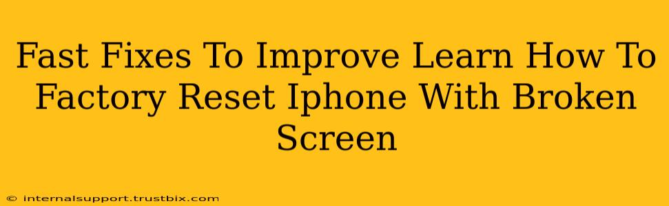 Fast Fixes To Improve Learn How To Factory Reset Iphone With Broken Screen