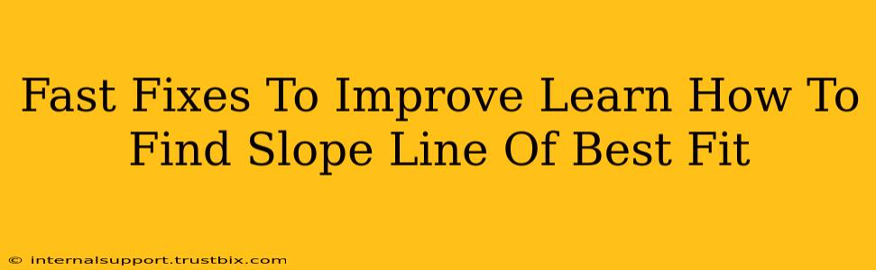 Fast Fixes To Improve Learn How To Find Slope Line Of Best Fit