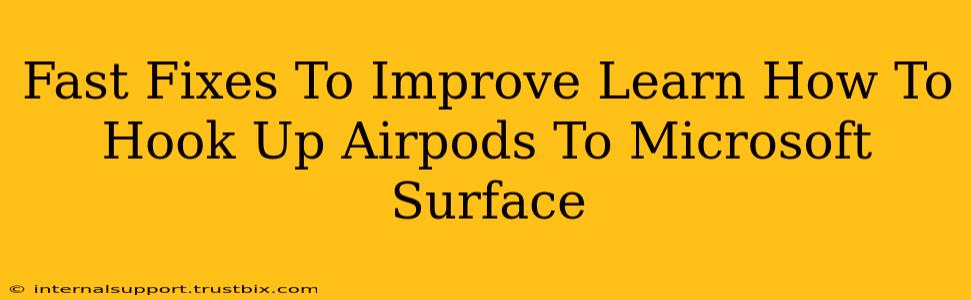 Fast Fixes To Improve Learn How To Hook Up Airpods To Microsoft Surface