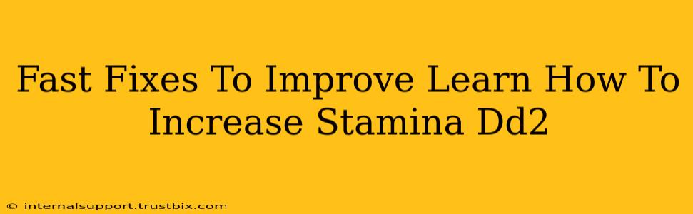 Fast Fixes To Improve Learn How To Increase Stamina Dd2