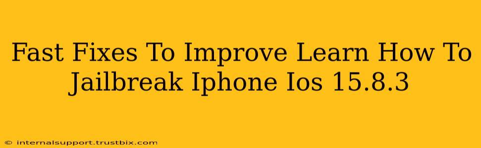 Fast Fixes To Improve Learn How To Jailbreak Iphone Ios 15.8.3