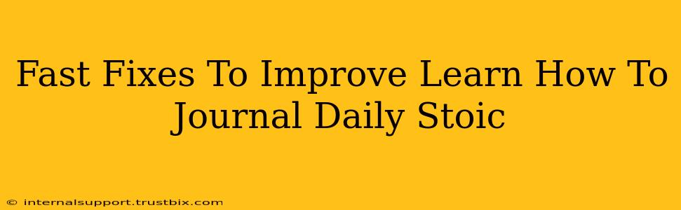 Fast Fixes To Improve Learn How To Journal Daily Stoic