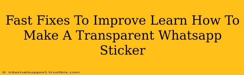 Fast Fixes To Improve Learn How To Make A Transparent Whatsapp Sticker