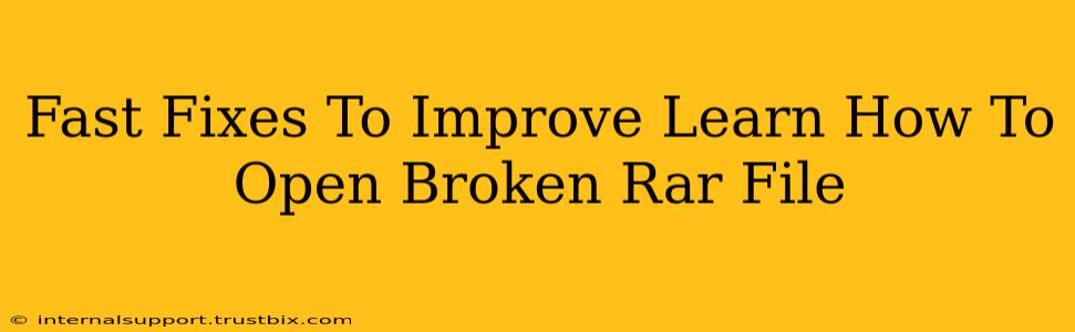 Fast Fixes To Improve Learn How To Open Broken Rar File