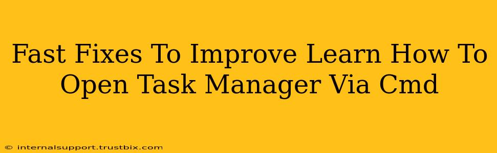 Fast Fixes To Improve Learn How To Open Task Manager Via Cmd