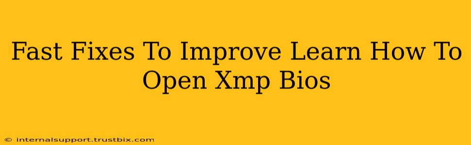 Fast Fixes To Improve Learn How To Open Xmp Bios