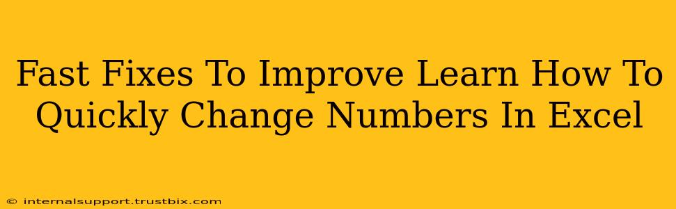 Fast Fixes To Improve Learn How To Quickly Change Numbers In Excel