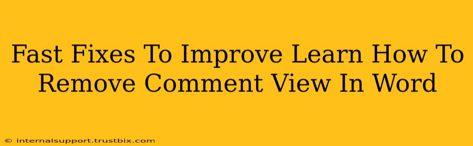 Fast Fixes To Improve Learn How To Remove Comment View In Word