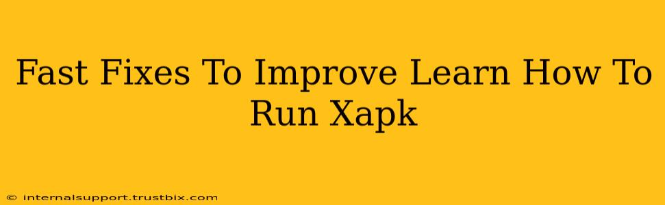 Fast Fixes To Improve Learn How To Run Xapk