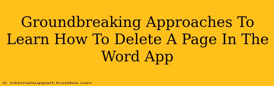 Groundbreaking Approaches To Learn How To Delete A Page In The Word App