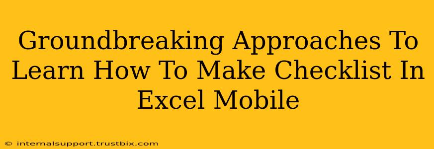 Groundbreaking Approaches To Learn How To Make Checklist In Excel Mobile