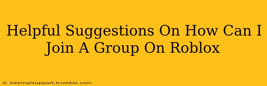 Helpful Suggestions On How Can I Join A Group On Roblox