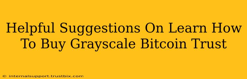 Helpful Suggestions On Learn How To Buy Grayscale Bitcoin Trust