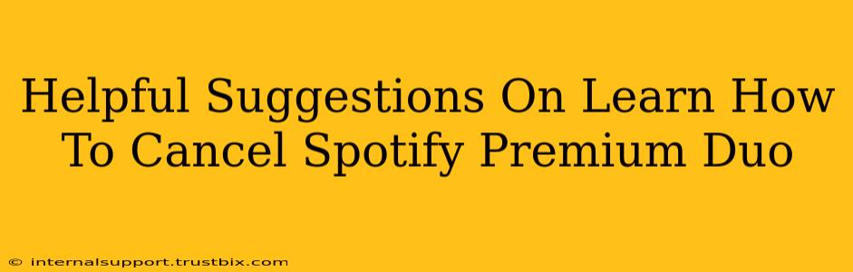 Helpful Suggestions On Learn How To Cancel Spotify Premium Duo