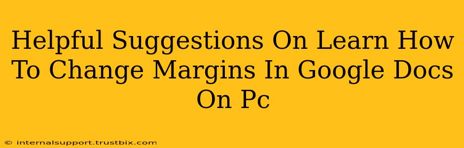 Helpful Suggestions On Learn How To Change Margins In Google Docs On Pc