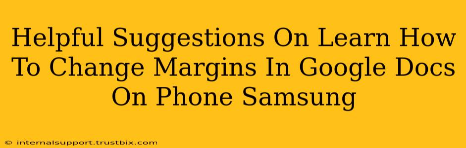 Helpful Suggestions On Learn How To Change Margins In Google Docs On Phone Samsung