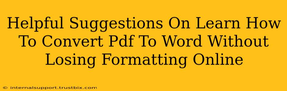 Helpful Suggestions On Learn How To Convert Pdf To Word Without Losing Formatting Online