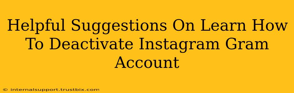 Helpful Suggestions On Learn How To Deactivate Instagram Gram Account