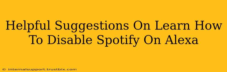 Helpful Suggestions On Learn How To Disable Spotify On Alexa