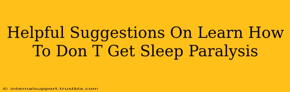 Helpful Suggestions On Learn How To Don T Get Sleep Paralysis