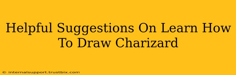 Helpful Suggestions On Learn How To Draw Charizard