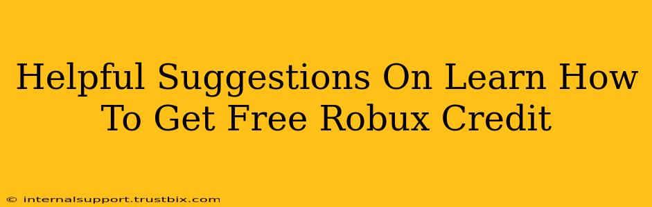 Helpful Suggestions On Learn How To Get Free Robux Credit