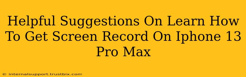 Helpful Suggestions On Learn How To Get Screen Record On Iphone 13 Pro Max