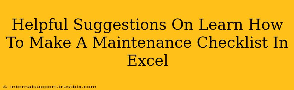 Helpful Suggestions On Learn How To Make A Maintenance Checklist In Excel