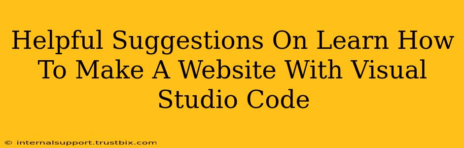 Helpful Suggestions On Learn How To Make A Website With Visual Studio Code