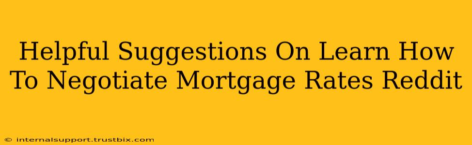 Helpful Suggestions On Learn How To Negotiate Mortgage Rates Reddit