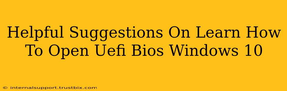 Helpful Suggestions On Learn How To Open Uefi Bios Windows 10