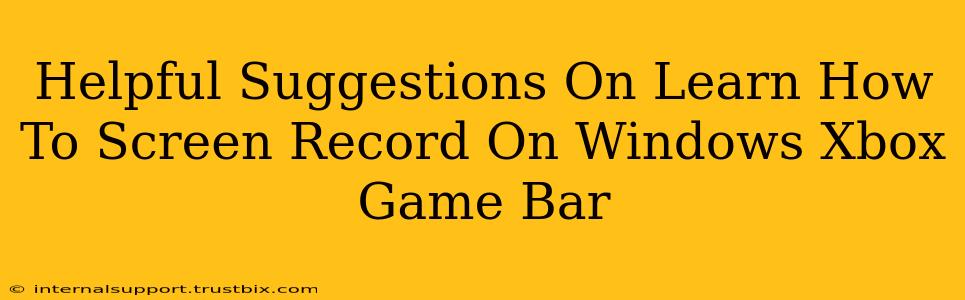 Helpful Suggestions On Learn How To Screen Record On Windows Xbox Game Bar