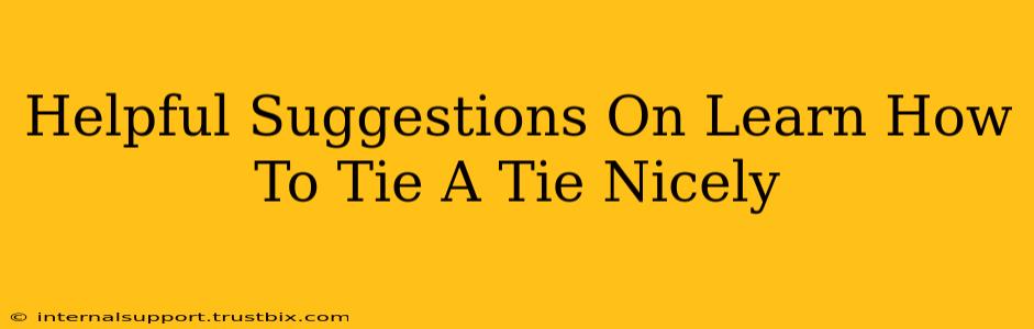 Helpful Suggestions On Learn How To Tie A Tie Nicely