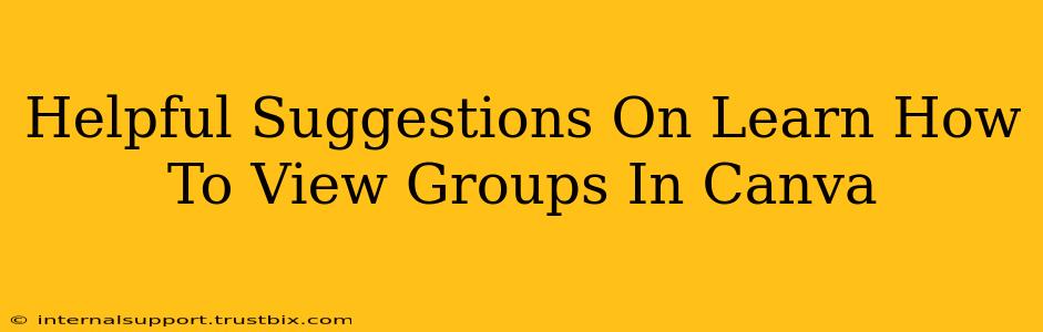 Helpful Suggestions On Learn How To View Groups In Canva