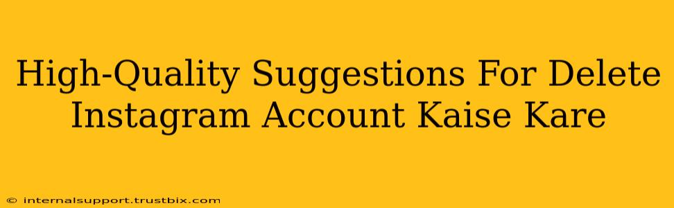 High-Quality Suggestions For Delete Instagram Account Kaise Kare