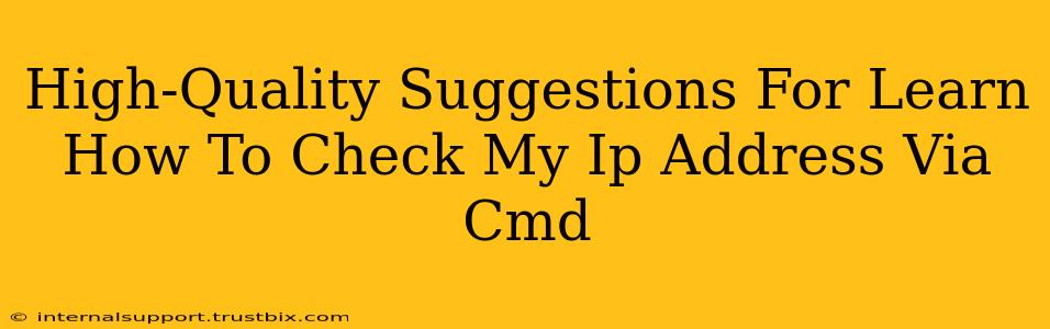 High-Quality Suggestions For Learn How To Check My Ip Address Via Cmd