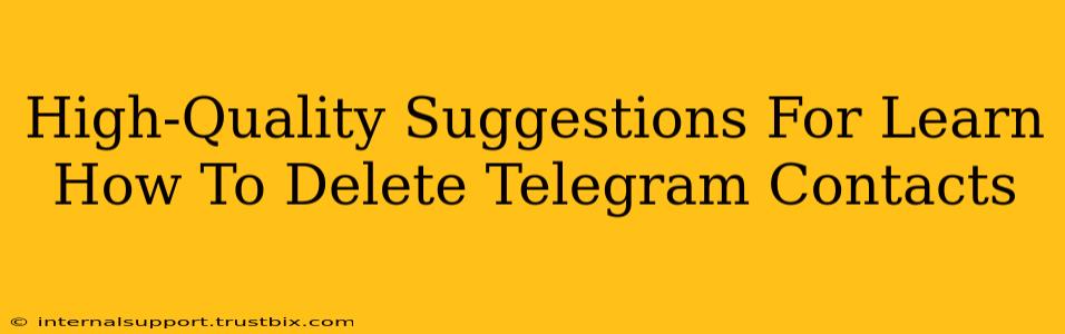 High-Quality Suggestions For Learn How To Delete Telegram Contacts