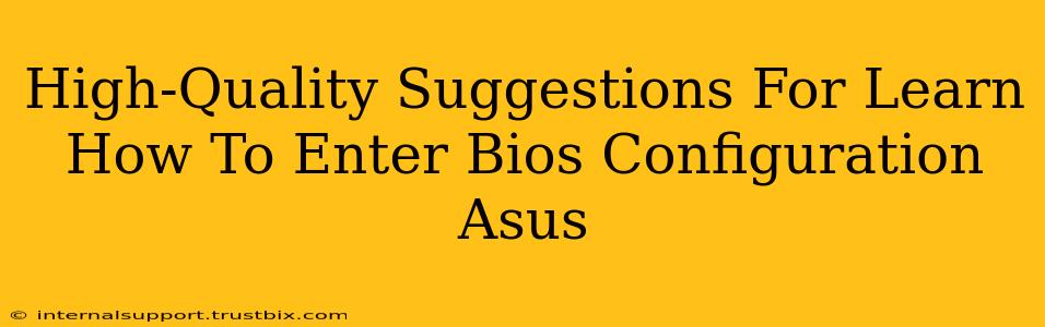 High-Quality Suggestions For Learn How To Enter Bios Configuration Asus