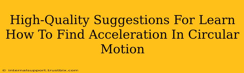 High-Quality Suggestions For Learn How To Find Acceleration In Circular Motion