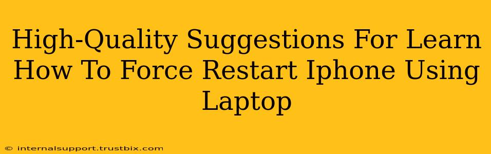 High-Quality Suggestions For Learn How To Force Restart Iphone Using Laptop