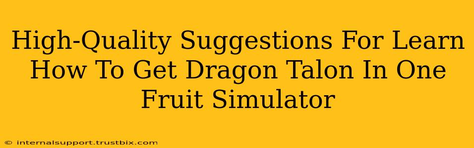 High-Quality Suggestions For Learn How To Get Dragon Talon In One Fruit Simulator