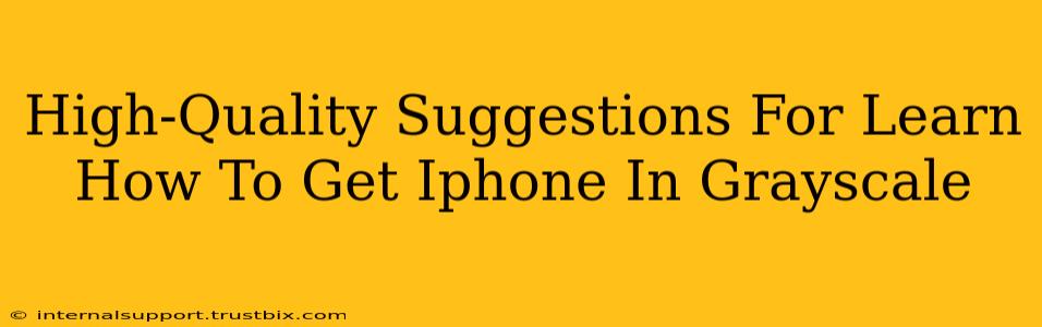 High-Quality Suggestions For Learn How To Get Iphone In Grayscale